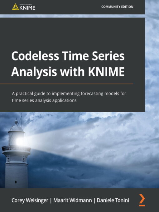 Title details for Codeless Time Series Analysis with KNIME by Corey Weisinger - Wait list